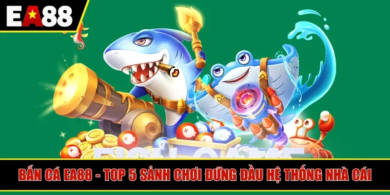 bắn cá ea88
