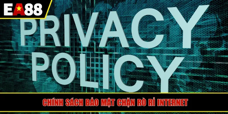 Chính sách bảo mật chặn rò rỉ internet