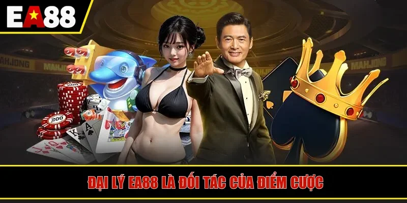 Đại lý EA88 là đối tác của điểm cược