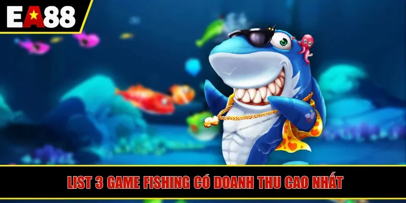 List 3 game fishing có doanh thu cao nhất