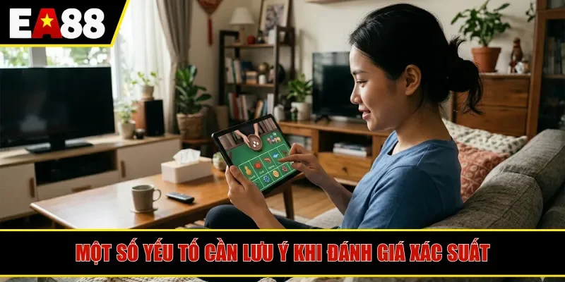 Một số yếu tố cần lưu ý khi đánh giá xác suất