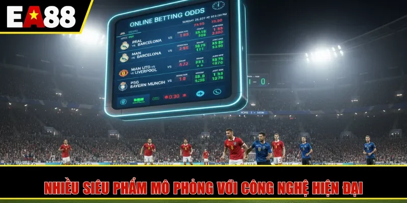 Nhiều siêu phẩm mô phỏng với công nghệ hiện đại