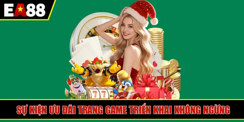 Sự kiện ưu đãi trang game triển khai không ngừng