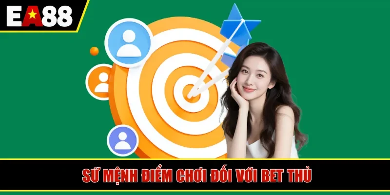 Sứ mệnh điểm chơi đối với bet thủ