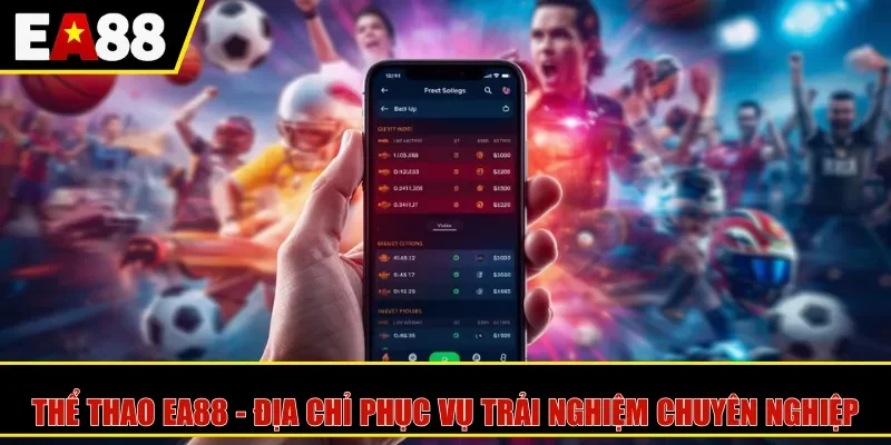 Thể Thao EA88 - Địa chỉ phục vụ trải nghiệm chuyên nghiệp
