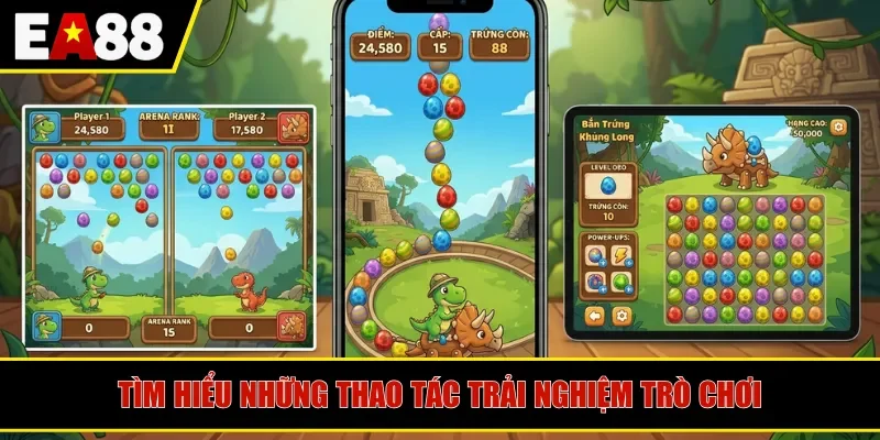 Tìm hiểu những thao tác trải nghiệm trò chơi