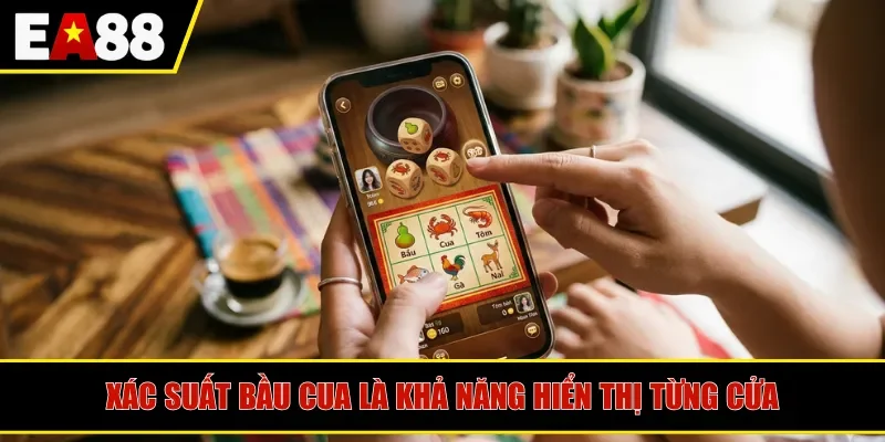 Xác suất Bầu Cua là khả năng hiển thị từng cửa